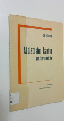 Sv. Schartum : Ahdistusten kautta ym. kertomuksia
