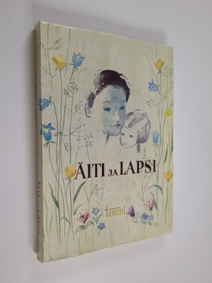 Aili (toim.) Laurila : Äiti ja lapsi