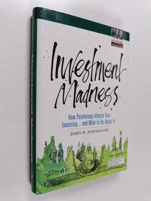 John R. Nofsinger : Investment Madness - How Psychology A...