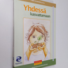 Pirjo Salminen : Yhdessä kasvattamaan : kohti välittämise... - pikkukuva 1