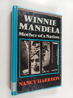 Nancy Harrison : Winnie Mandela, mother of a nation