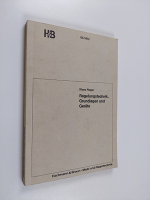 Klaus Fieger : Regelungstechnik, Grundlagen und Geräte