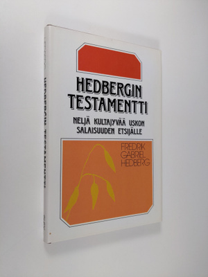 Fredrik Gabriel Hedberg : Hedbergin testamentti : neljä k...