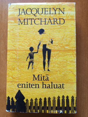 Jacquelyn Mitchard: Mitä eniten haluat, SSKK 1999