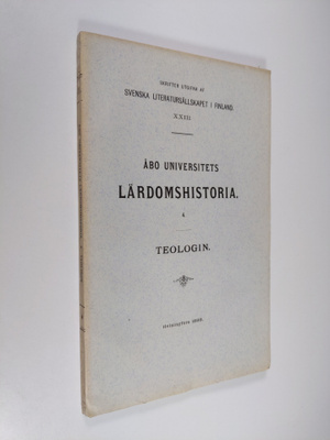 Åbo universitets lärdomshistoria, 4 : teologins historia ...