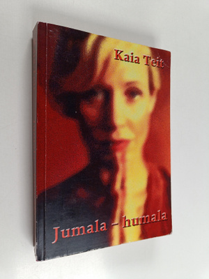 Kaia Teit : Jumala-humala : kehityskertomus rakkaudesta, ...