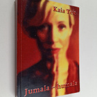 Kaia Teit : Jumala-humala : kehityskertomus rakkaudesta, ... - pikkukuva 1
