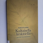 Mari Aulanko : Kultaisella keskitiellä : valitse valitsem... - pikkukuva 1