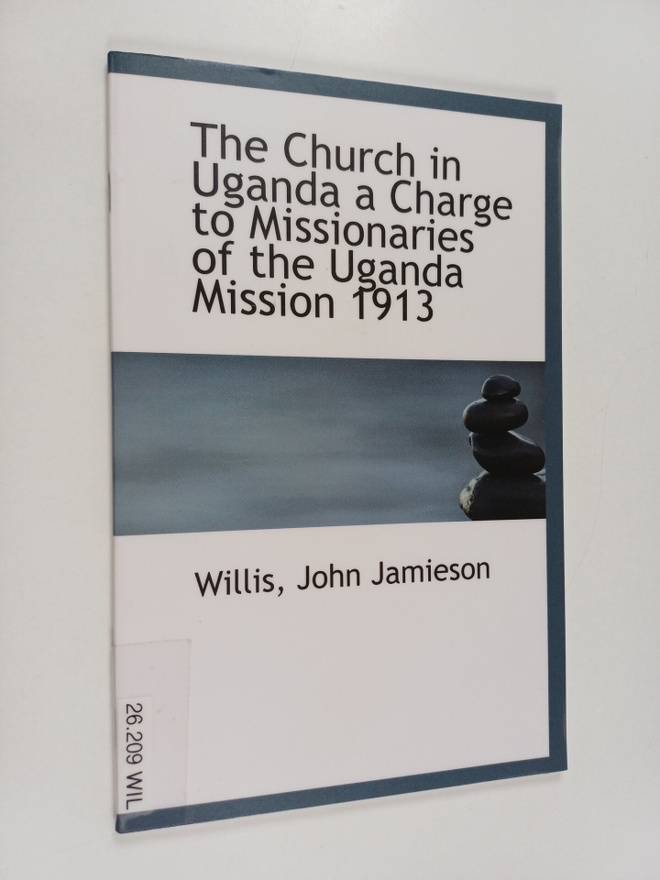 John Jamieson Willis : The church in Uganda : a charge to...