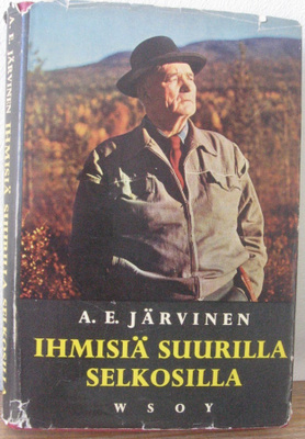 A. E. Järvinen: Ihmisiä suurilla selkosilla, Wsoy 1959. 145s