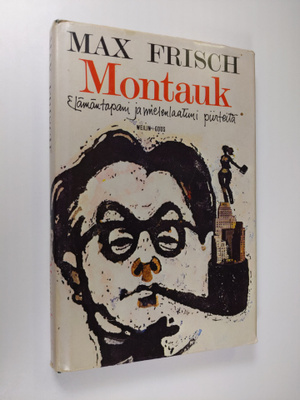 Max Frisch : Montauk : elämäntapani ja mielenlaatuni piir...
