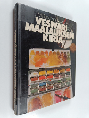 Jose M Parramon : Vesivärimaalauksen kirja