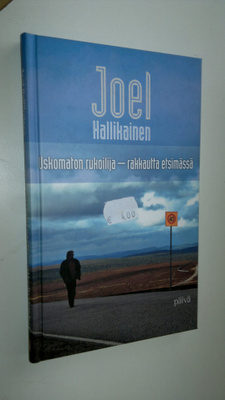 Joel Hallikainen : Uskomaton rukoilija : rakkautta etsimässä