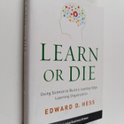 Edward D. Hess : Learn or die : using science to build a ... - pikkukuva 1