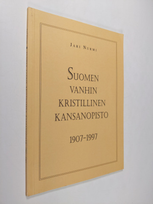 Jari Nurmi : Suomen vanhin kristillinen kansanopisto 1907...