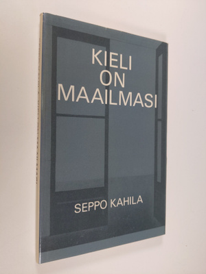 Seppo (toim.) Kahila : Kieli on maailmasi