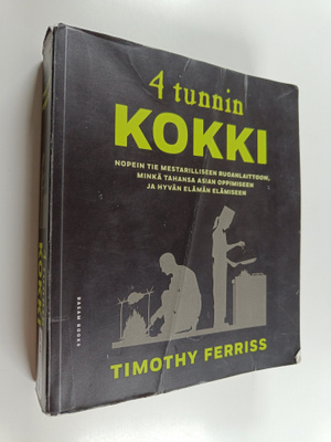 Timothy Ferriss : 4 tunnin kokki : nopein tie mestarillis...