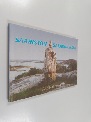 Altti Holmroos : Saariston salaisuuksia