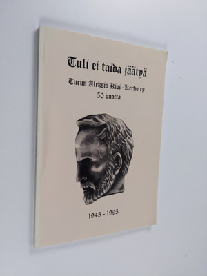 Tuli ei taida jäätyä : Turun Aleksis Kivi -kerho ry 50 vu...