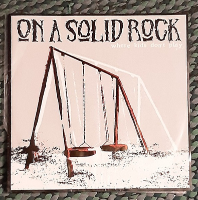On A Solid Rock - Where Kids Don't Play 7"EP