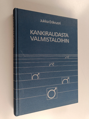 Jukka Erävuori : Kankiraudasta valmistaloihin : itsenäise...
