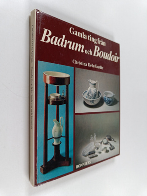 Christina De la Gardie : Gamla ting från badrum och boudoir