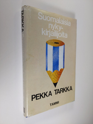 Pekka Tarkka : Suomalaisia nykykirjailijoita