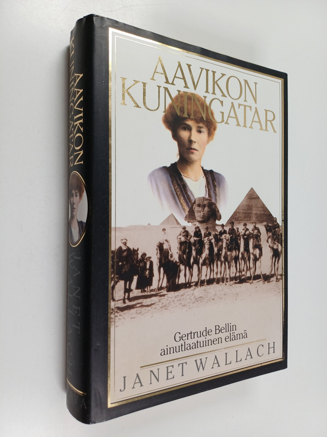 Janet Wallach : Aavikon kuningatar : Gertrude Bellin ainu...
