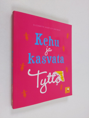 Elizabeth Hartley-Brewer : Kehu ja kasvata tyttö
