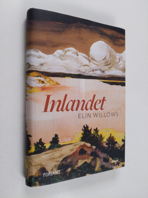 Elin Willows : Inlandet. Roman