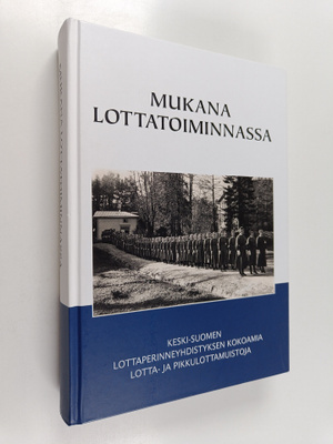 Mukana lottatoiminnassa : Keski-Suomen lottaperinneyhdist...