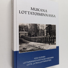 Mukana lottatoiminnassa : Keski-Suomen lottaperinneyhdist... - pikkukuva 1