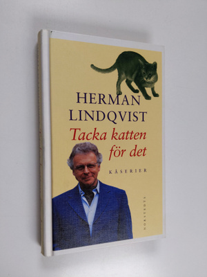 Herman Lindqvist : Tacka katten för det : kåserier
