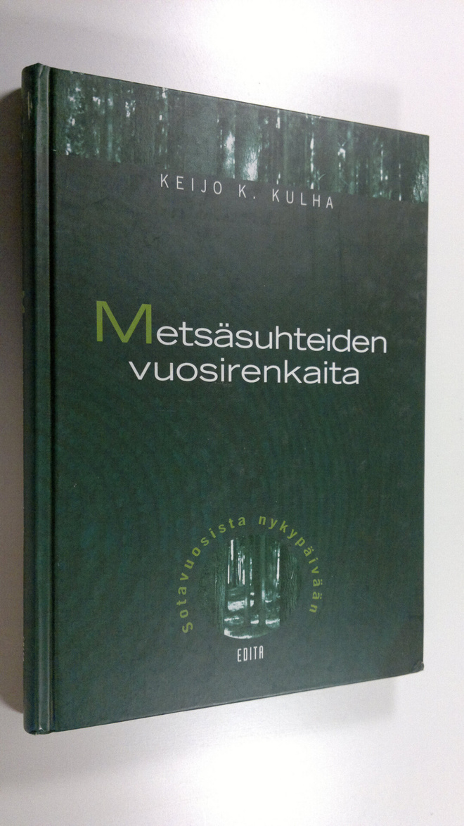 Keijo K. Kulha : Metsäsuhteiden vuosirenkaita : sotavuosi...