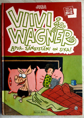 Viivi ja Wagner Apua , sängyssäni on sika , kovakantinen