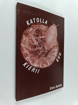 Eino Kotola : Katolla kierii kuu : runoja (signeerattu)