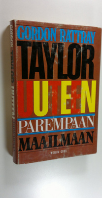 Gordon Rattray Taylor : Uuteen parempaan maailmaan