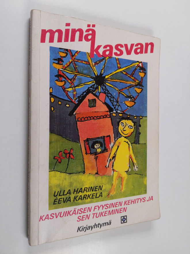 Ulla Harinen : Minä kasvan : kasvuikäisen fyysinen kehity...