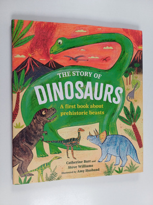 Steve Williams ym. : The Story of Dinosaurs - A First Boo...
