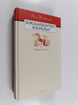 Ira Heilveil : Sukulaissuhteet solmussa : vihanpidosta so...