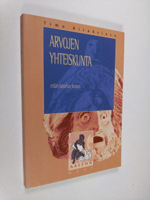 Timo Airaksinen : Arvojen yhteiskunta : erään taistelun k...