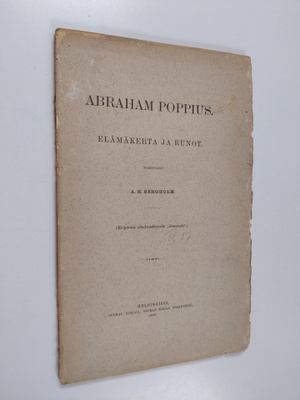 A. H. Bergholm : Abraham Poppius : elämäkerta ja runot