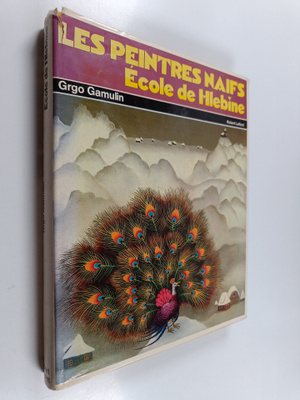 Les peintres naifs - Ecole de Hlebine