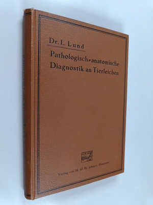 L. Lund : Pathologisch-anatomische Diagnostik an Tierleic...