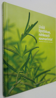 Jaana Mattila : Lisää lipstikkaa, rohkeasti rosmariinia!