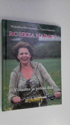 Maijaliisa Dieckmann : Rohkea nainen : viisautta ja pitkä...