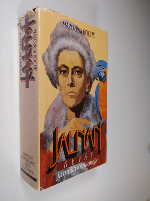 Mazo de la Roche : Jalnan kevät ja muita romaaneja ; Jaln...