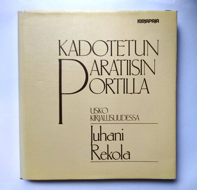 Kadotetun paratiisin portilla Rekola Juhani