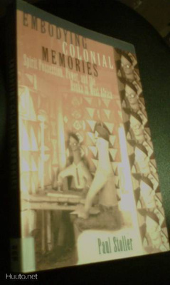Stoller: Embodying colonial memories - Spirit Possession...