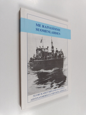 Me raivasimme Suomenlahden : nuorukaiset miinanraivaajina...